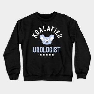 Koalafied Urologist - Funny Gift Idea for Urologists Crewneck Sweatshirt